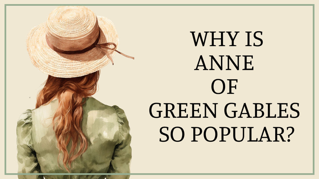 Why Is Anne of Green Gables So Popular?