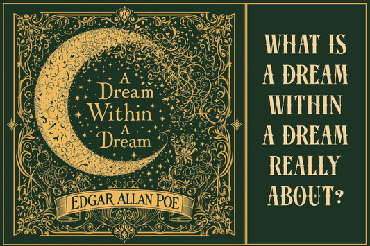 What Is A Dream Within A Dream by Edgar Allan Poe Really About?