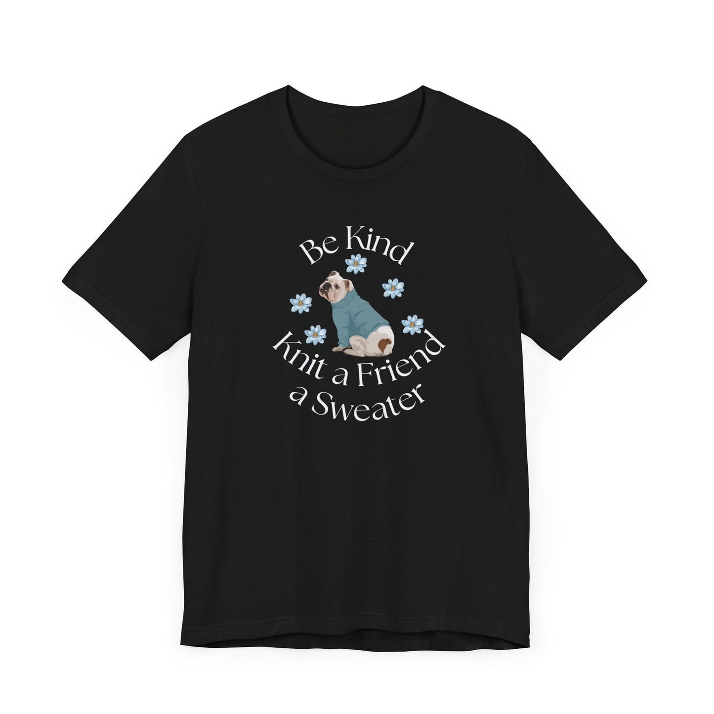Be Kind, Knit a Friend a Sweater Graphic TShirt is a great gift for someone who enjoys knitting. T-Shirt Printify