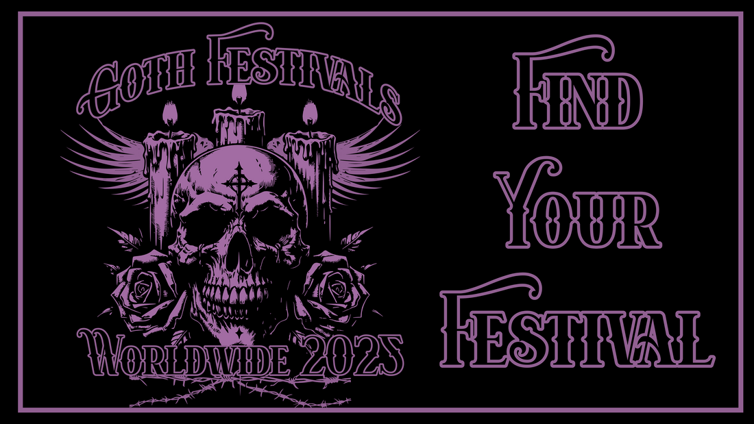 THE ULTIMATE LIST OF GOTH FESTIVALS