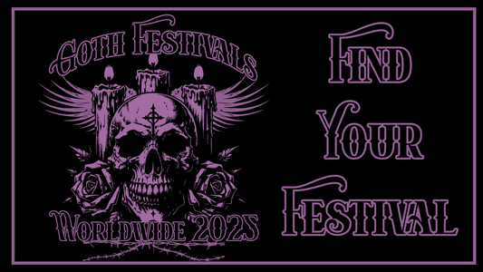 THE ULTIMATE LIST OF GOTH FESTIVALS