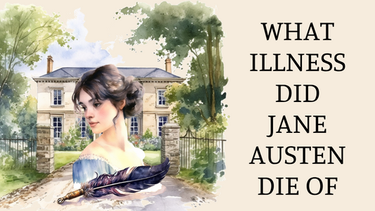 What Illness Did Jane Austen Die Of?