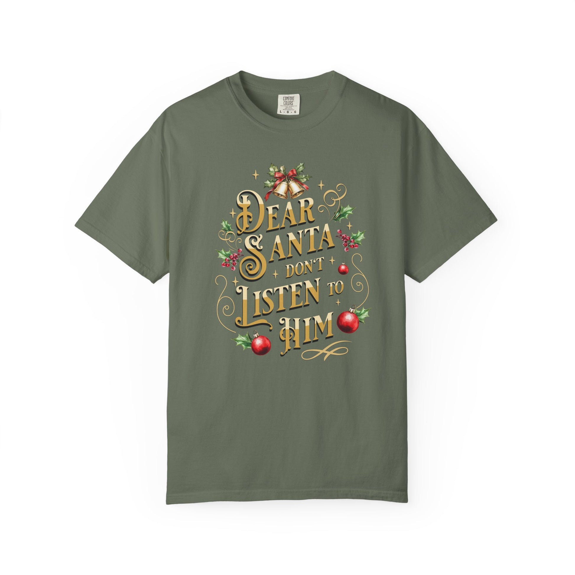 Don't Listen To Him Christmas T-Shirt, Funny Holiday Gift, Dear Santa I'm the Reason Why Tee, Unisex Casual Wear, Festive Apparel T-Shirt Printify Moss S