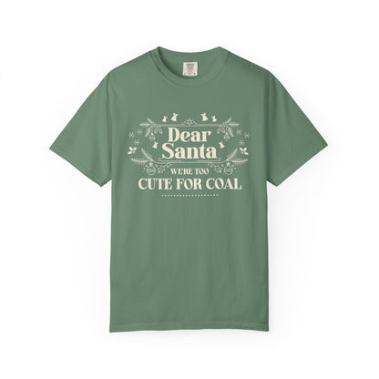 Dear Santa Shirt, We're Too Cute For Coal Christmas T-Shirt, Funny Holiday Gift, Festive Family Apparel, Group Shirts, Xmas Keepsake Gift T-Shirt Printify Light Green S