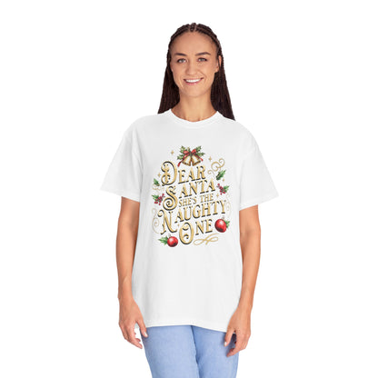 She's The Naughty One Christmas T-Shirt, Funny Holiday Gift, Dear Santa I'm the Reason Why Tee, Unisex Casual Wear, Festive Apparel T-Shirt Printify