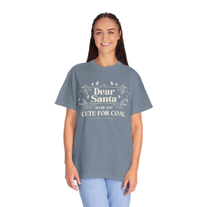Dear Santa Shirt, We're Too Cute For Coal Christmas T-Shirt, Funny Holiday Gift, Festive Family Apparel, Group Shirts, Xmas Keepsake Gift