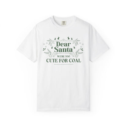 Dear Santa Shirt, We're Too Cute For Coal Christmas T-Shirt, Funny Holiday Gift, Festive Family Apparel, Group Shirts, Xmas Keepsake Gift T-Shirt Printify White S