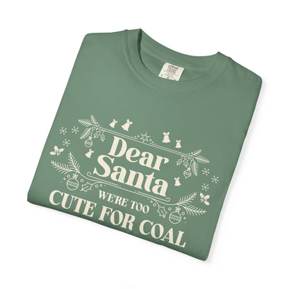 Dear Santa Shirt, We're Too Cute For Coal Christmas T-Shirt, Funny Holiday Gift, Festive Family Apparel, Group Shirts, Xmas Keepsake Gift