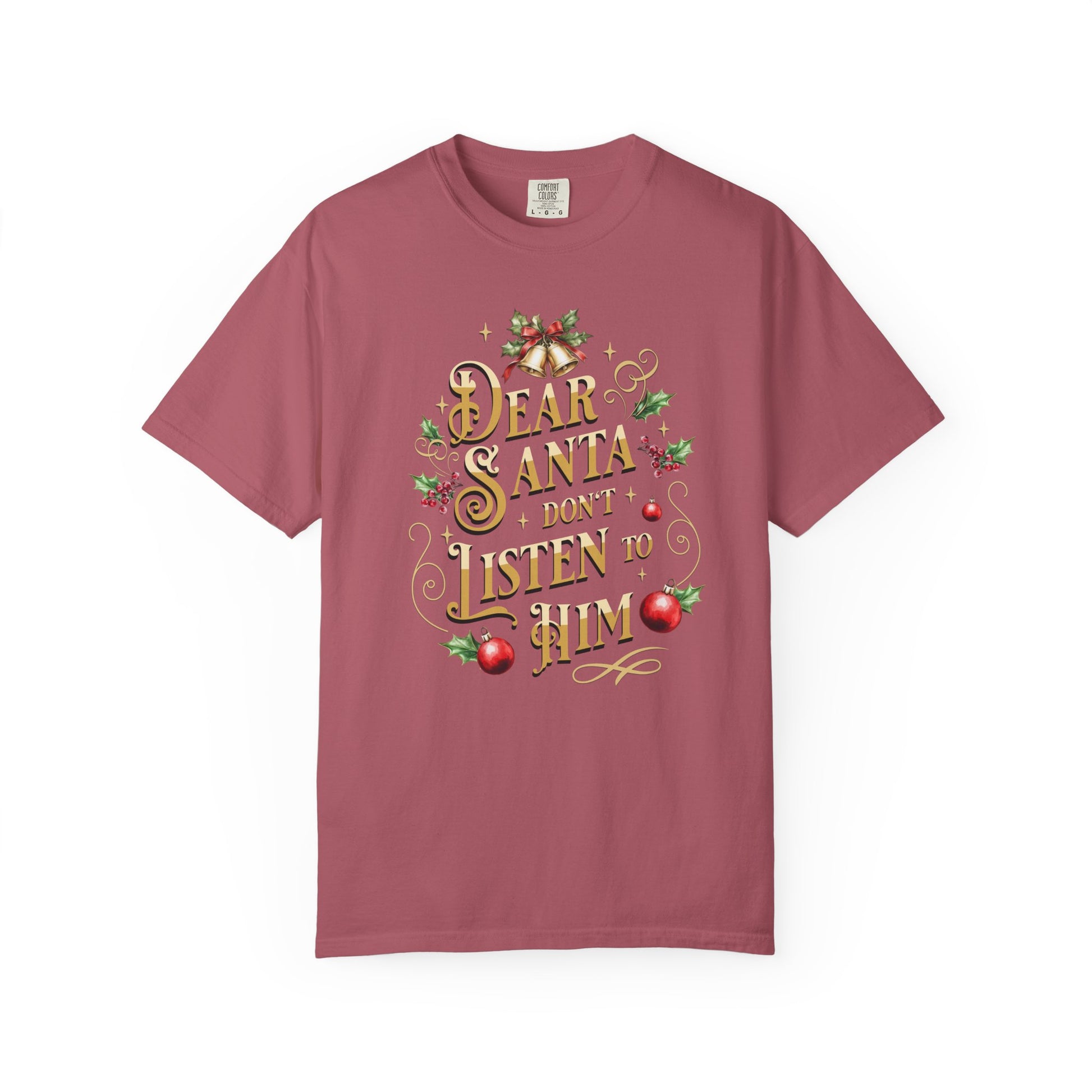 Don't Listen To Him Christmas T-Shirt, Funny Holiday Gift, Dear Santa I'm the Reason Why Tee, Unisex Casual Wear, Festive Apparel T-Shirt Printify Crimson S