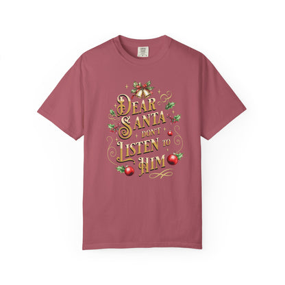 Don't Listen To Him Christmas T-Shirt, Funny Holiday Gift, Dear Santa I'm the Reason Why Tee, Unisex Casual Wear, Festive Apparel T-Shirt Printify Crimson S