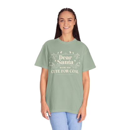 Dear Santa Shirt, We're Too Cute For Coal Christmas T-Shirt, Funny Holiday Gift, Festive Family Apparel, Group Shirts, Xmas Keepsake Gift
