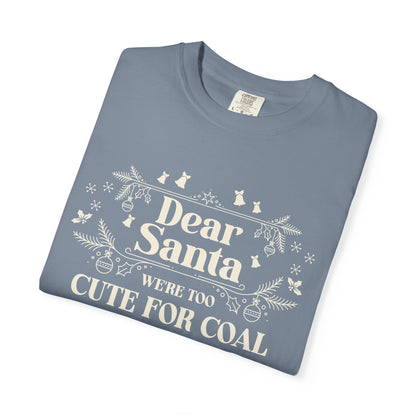 Dear Santa Shirt, We're Too Cute For Coal Christmas T-Shirt, Funny Holiday Gift, Festive Family Apparel, Group Shirts, Xmas Keepsake Gift