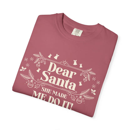 She Made Me Do It, You're Welcome Christmas T-Shirt, Funny Holiday Gift, Dear Santa Tee, Unisex Casual Wear, Festive Apparel