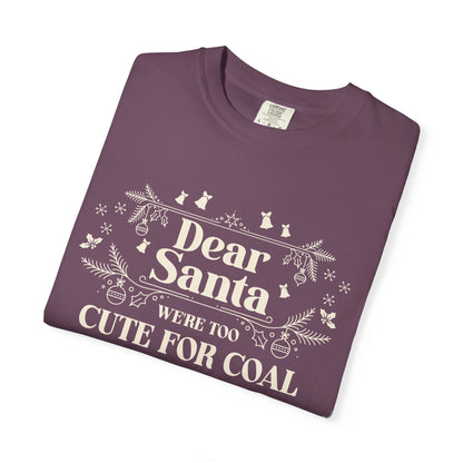 Dear Santa Shirt, We're Too Cute For Coal Christmas T-Shirt, Funny Holiday Gift, Festive Family Apparel, Group Shirts, Xmas Keepsake Gift