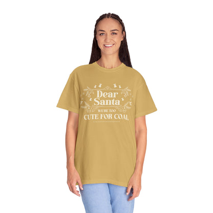 Dear Santa Shirt, We're Too Cute For Coal Christmas T-Shirt, Funny Holiday Gift, Festive Family Apparel, Group Shirts, Xmas Keepsake Gift T-Shirt Printify