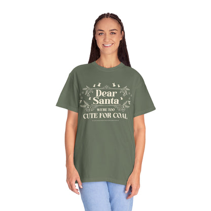 Dear Santa Shirt, We're Too Cute For Coal Christmas T-Shirt, Funny Holiday Gift, Festive Family Apparel, Group Shirts, Xmas Keepsake Gift