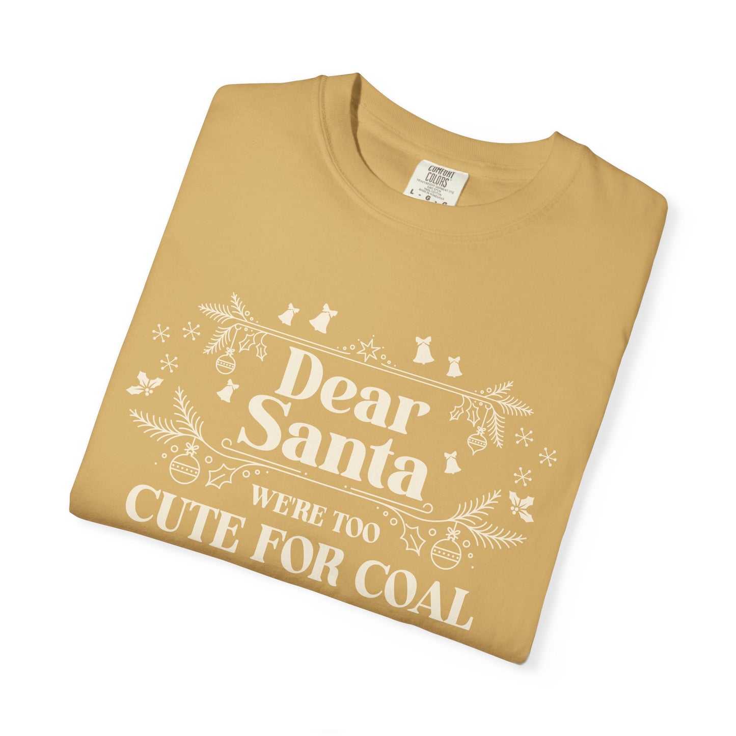 Dear Santa Shirt, We're Too Cute For Coal Christmas T-Shirt, Funny Holiday Gift, Festive Family Apparel, Group Shirts, Xmas Keepsake Gift T-Shirt Printify