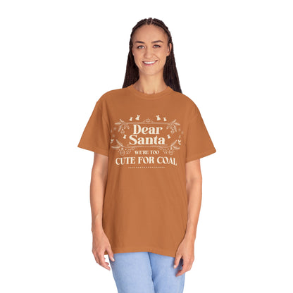 Dear Santa Shirt, We're Too Cute For Coal Christmas T-Shirt, Funny Holiday Gift, Festive Family Apparel, Group Shirts, Xmas Keepsake Gift