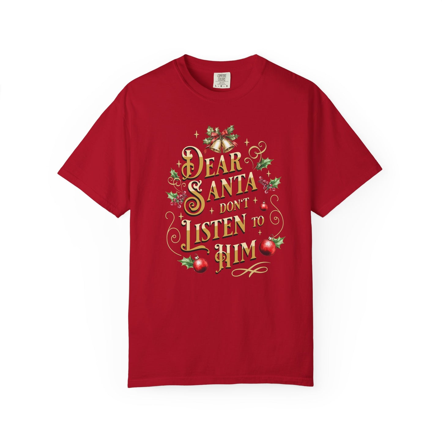 Don't Listen To Him Christmas T-Shirt, Funny Holiday Gift, Dear Santa I'm the Reason Why Tee, Unisex Casual Wear, Festive Apparel T-Shirt Printify Red S