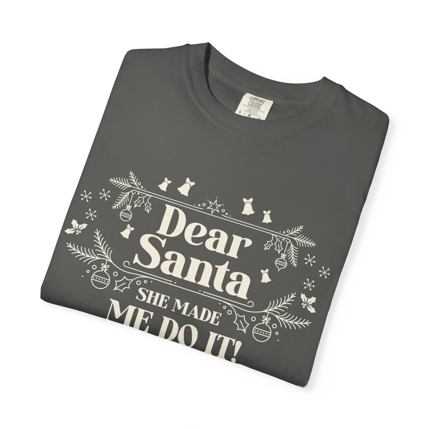 She Made Me Do It, You're Welcome Christmas T-Shirt, Funny Holiday Gift, Dear Santa Tee, Unisex Casual Wear, Festive Apparel T-Shirt Printify