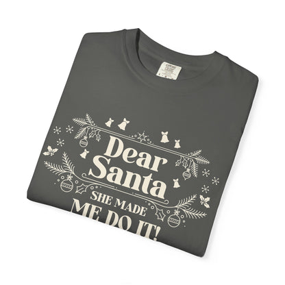 She Made Me Do It, You're Welcome Christmas T-Shirt, Funny Holiday Gift, Dear Santa Tee, Unisex Casual Wear, Festive Apparel T-Shirt Printify