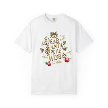 He Wishes Christmas T-Shirt, Funny Holiday Gift, Dear Santa I'm the Reason Why Tee, Unisex Casual Wear, Festive Apparel T-Shirt Printify White S