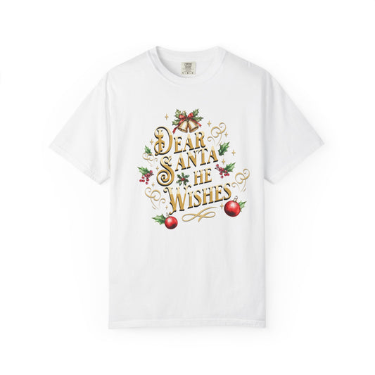 He Wishes Christmas T-Shirt, Funny Holiday Gift, Dear Santa I'm the Reason Why Tee, Unisex Casual Wear, Festive Apparel T-Shirt Printify White S
