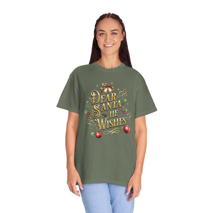 He Wishes Christmas T-Shirt, Funny Holiday Gift, Dear Santa I'm the Reason Why Tee, Unisex Casual Wear, Festive Apparel T-Shirt Printify