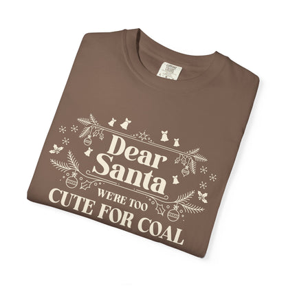 Dear Santa Shirt, We're Too Cute For Coal Christmas T-Shirt, Funny Holiday Gift, Festive Family Apparel, Group Shirts, Xmas Keepsake Gift