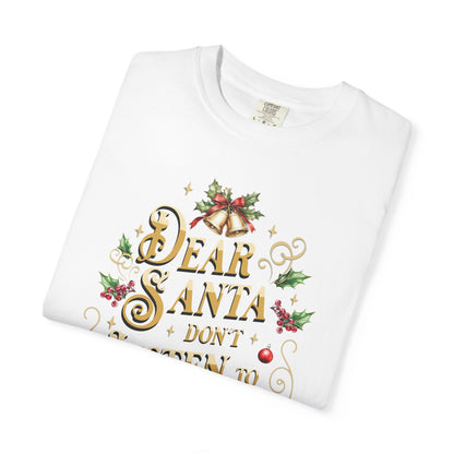 Don't Listen To Him Christmas T-Shirt, Funny Holiday Gift, Dear Santa I'm the Reason Why Tee, Unisex Casual Wear, Festive Apparel T-Shirt Printify