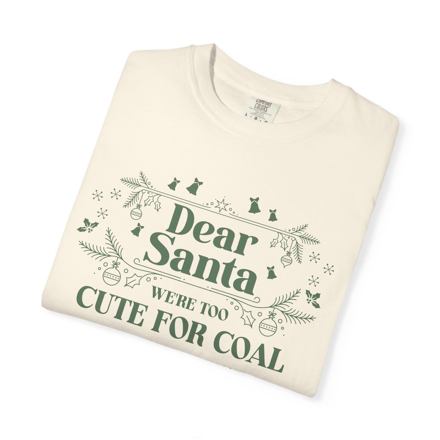 Dear Santa Shirt, We're Too Cute For Coal Christmas T-Shirt, Funny Holiday Gift, Festive Family Apparel, Group Shirts, Xmas Keepsake Gift T-Shirt Printify