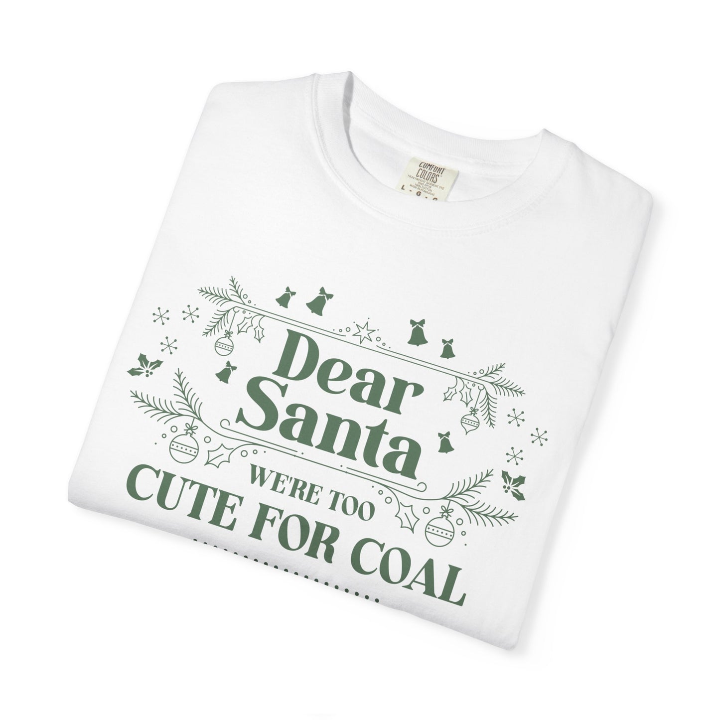 Dear Santa Shirt, We're Too Cute For Coal Christmas T-Shirt, Funny Holiday Gift, Festive Family Apparel, Group Shirts, Xmas Keepsake Gift T-Shirt Printify