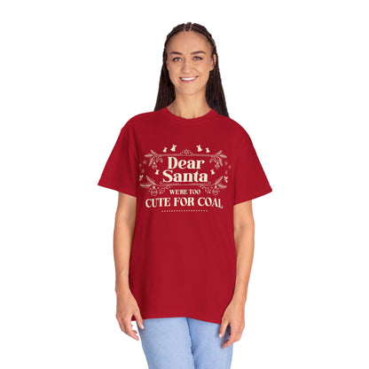 Dear Santa Shirt, We're Too Cute For Coal Christmas T-Shirt, Funny Holiday Gift, Festive Family Apparel, Group Shirts, Xmas Keepsake Gift