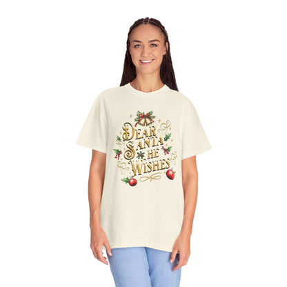 He Wishes Christmas T-Shirt, Funny Holiday Gift, Dear Santa I'm the Reason Why Tee, Unisex Casual Wear, Festive Apparel T-Shirt Printify