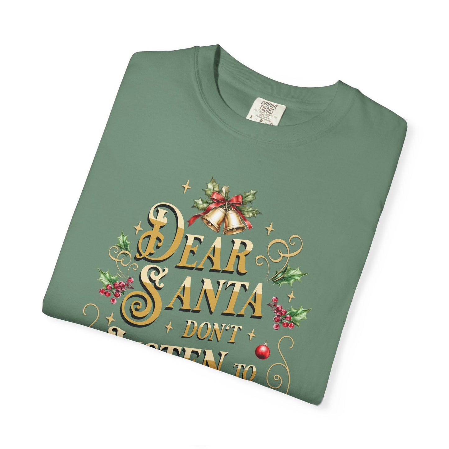 Don't Listen To Him Christmas T-Shirt, Funny Holiday Gift, Dear Santa I'm the Reason Why Tee, Unisex Casual Wear, Festive Apparel T-Shirt Printify